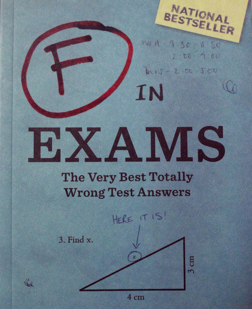 F in Exams: The Very Best Totally Wrong Test Answers